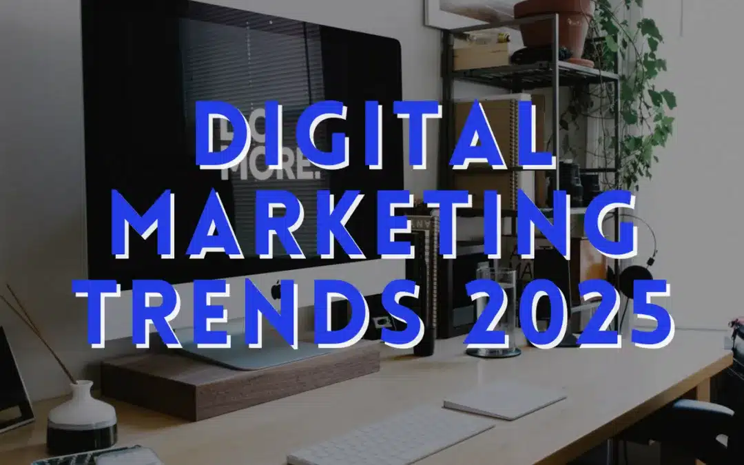 Digital Marketing Trends 2025