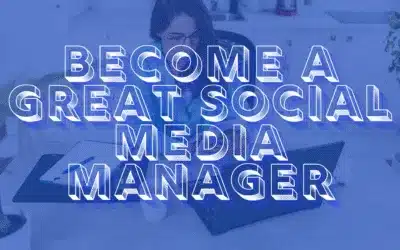 10 Skills You Need to Become a Great Social Media Manager